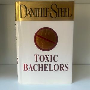 Toxic Bachelors by Danielle Steel HARDCOVER